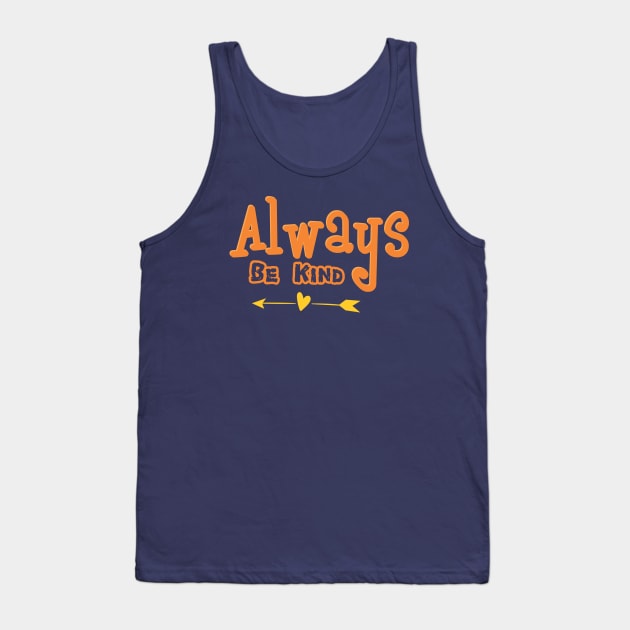 ALWAYS BE KIND Tank Top by CreativeIkbar Prints